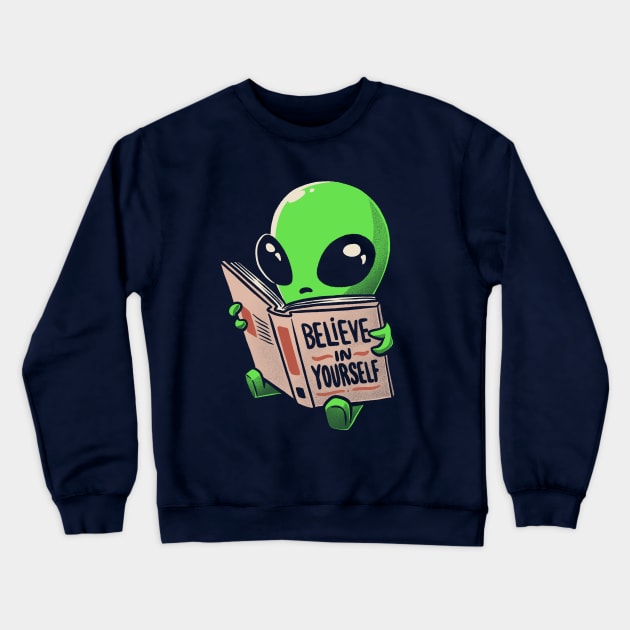 Believe in Yourself Funny Book Alien Crewneck Sweatshirt by eduely